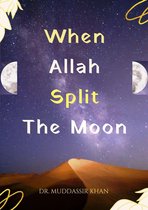 When Allah Split the Moon