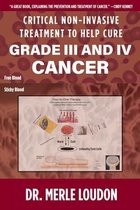 Critical Non-Invasive Treatment to Cure Grade III and IV Cancer