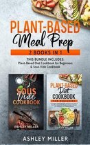 Plant Based Meal Prep: 2 Books in 1 - This Bundle Includes