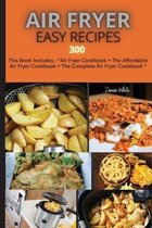 Air Fryer Easy Recipes 300: This Book Includes