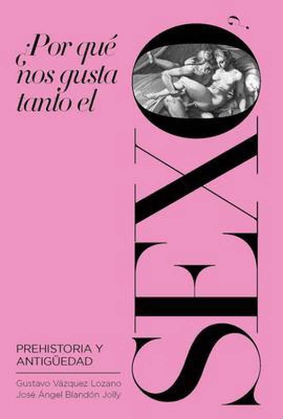 Por Que Nos Gusta Tanto El Sexo Gustavo Vazquez Lozano 9788417893606 Boeken 2336