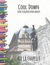 Cool Down - Livre à colorier pour adultes: Aix la Chapelle