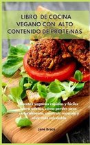 Libro de cocina vegano con alto contenido de proteinas Recetas veganas rapidas y faciles para atletas, como perder peso naturalmente, construir musculo y vivir mas saludable -VEGAN