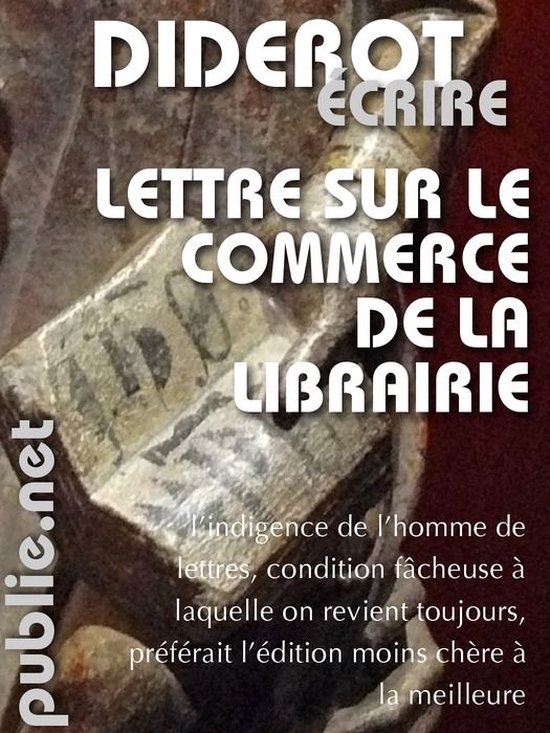 Couverture de livre avec texte : DIDEROT ECRIRE LETTRE SUR LE COMMERCE DE LA LIBRAIRIE.