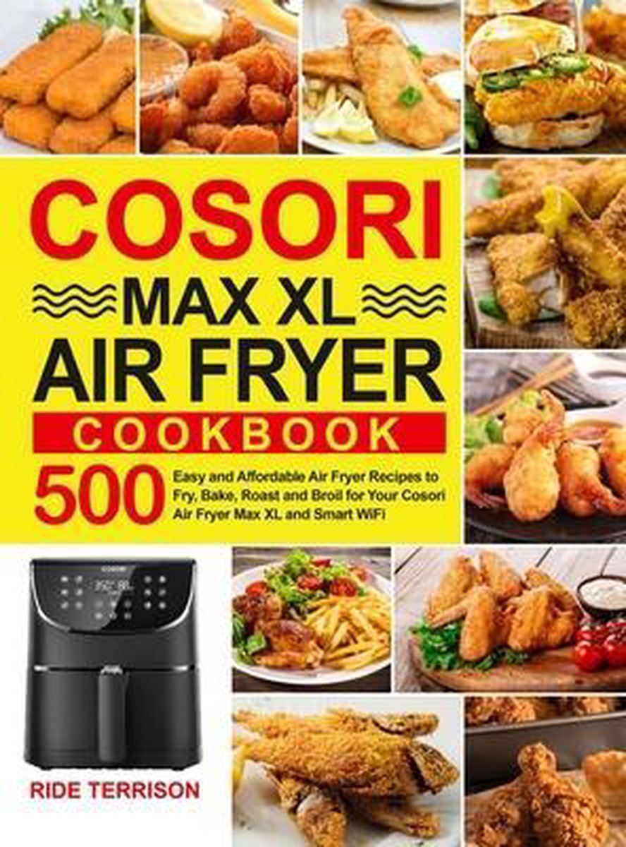 The Complete COSORI Air Fryer Cookbook: by Terrison, Ride