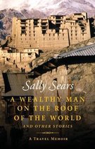 A Wealthy Man on the Roof of the World and Other Stories