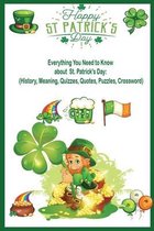 Happy St.Patrick's Day: Everything You Need to Know about St.Patrick's Day(History, Meaning, Quizzes, Quotes, Puzzles, Crossword)
