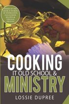 Cooking it old School & Ministry