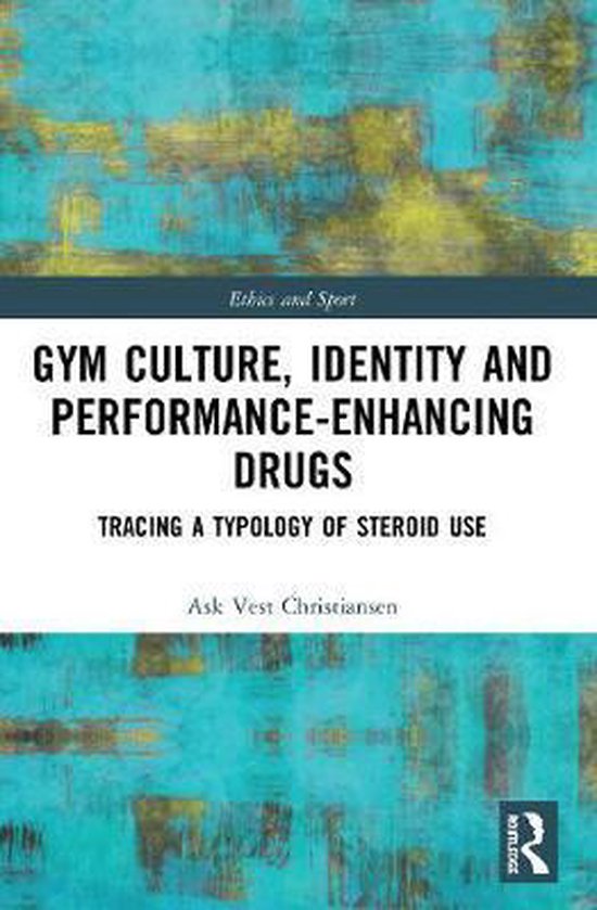Gym Culture, Identity and PerformanceEnhancing Drugs 9780367497644 Ask Vest...
