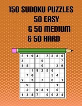 150 Sudoku Puzzles 50 Easy & 50 Medium & 50 Hard