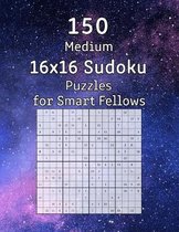 150 Medium 16x16 Sudoku Puzzles for Smart Fellows