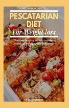 Beginners Guide to Pescatarian Diet for Weight Loss