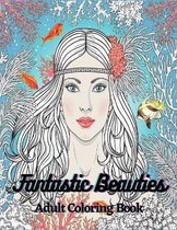 Adult Coloring Book: Fantastic Beauties