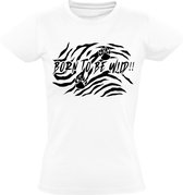 Born to be wild Dames t-shirt | wild | wildernis | dierendag | Afrika | feesten | grappig | cadeau | Wit