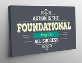 Canvas Inspirational Art - Action is the foundational key to all success - 60x40cm