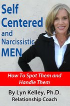 Self Centered and Narcissistic Men: How to Spot Them and Handle Them