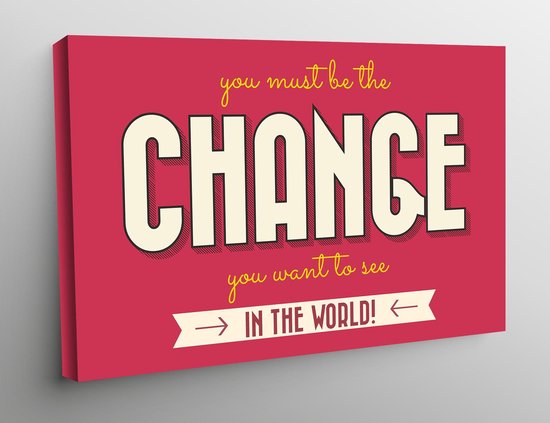 Canvas Inspirational Art - You must be the change you want to see in the world - 60x40cm