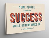 Canvas Inspirational Art - Some people dream of success while others wake up and work hard for it - 60x40cm