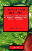 Super Plant-Based Recipes 2021
