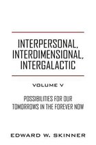 Interpersonal, Interdimensional, Intergalactic, Volume V