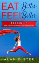 Eat Better Feel Better: 2 Books in 1