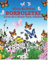 Alivio do Stress Borboletas Livro da Colorir Para Adultos