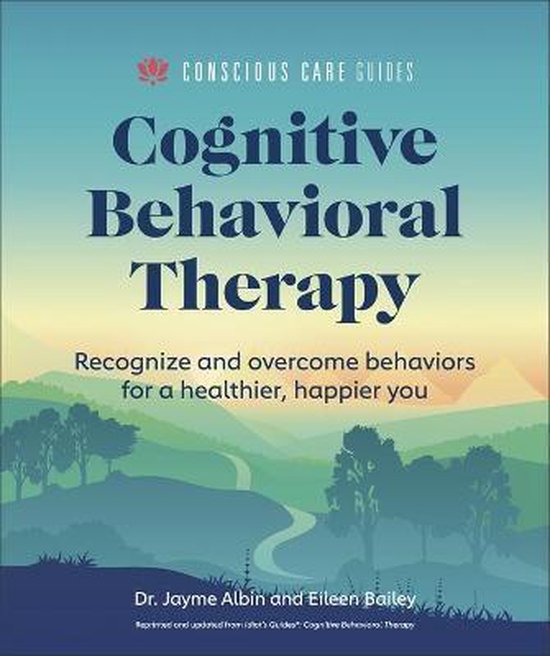 Cognitive Behavioral Therapy: Recognize and Overcome Behaviors for a ...