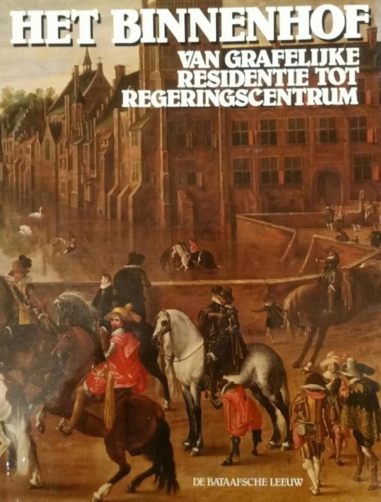 9789067070126 - Het Binnenhof | Van grafelijke residentie tot regeringscentrum
