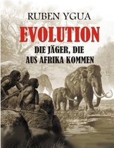 Die Jäger, Die Aus Afrika Kamen: Evolution