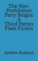 The Neo-Prohibition Party Reigns: A Third Parties Flash Fiction