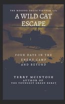 A Wild Cat Escape: Four days in the enemy camp and beyond
