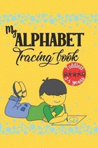 My Alphabet Tracing Book: TODDLERS (Age: 2-5 Years)