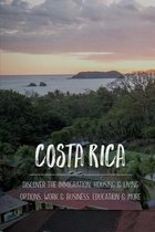 Costa Rica: Discover The Immigration, Housing & Living Options, Work & Business, Education & More