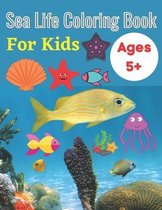 Sea Life Coloring Book For Kids Ages 5+: Ocean Kids Coloring Book, Activity Book For Young Boys & Girls, Discover Unique Ocean Animals and Creatures C