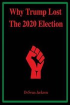 Why Trump Lost the 2020 Election