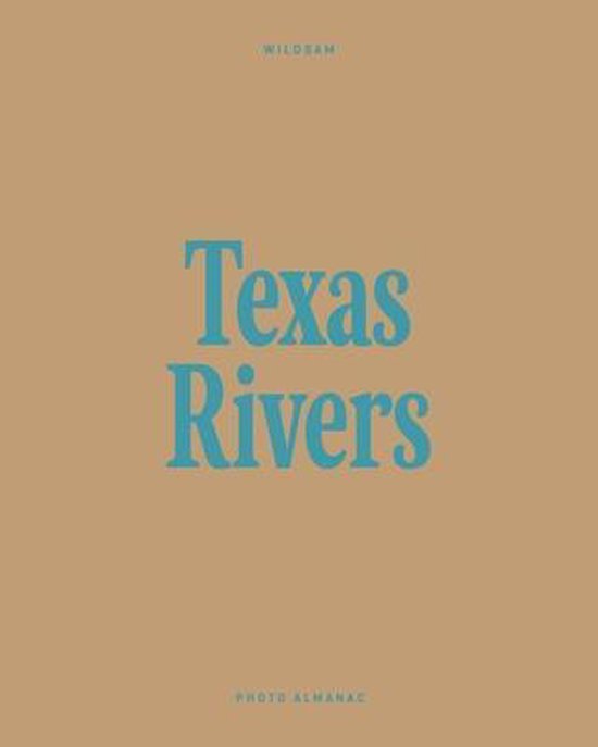 Photo Almanac Wildsam Field Guides Texas Rivers 9781467199414