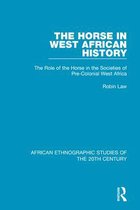 African Ethnographic Studies of the 20th Century-The Horse in West African History