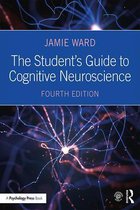 Samenvatting The Student's Guide to Cognitive Neuroscience, ISBN: 9781138490529  Biologische grondslagen: cognitie (PB0612) (PB0612)