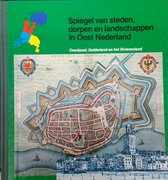 Spiegel van steden, dorpen en landschappen in Oost-Nederland