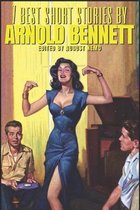 7 best short stories by Arnold Bennett (Annotated)