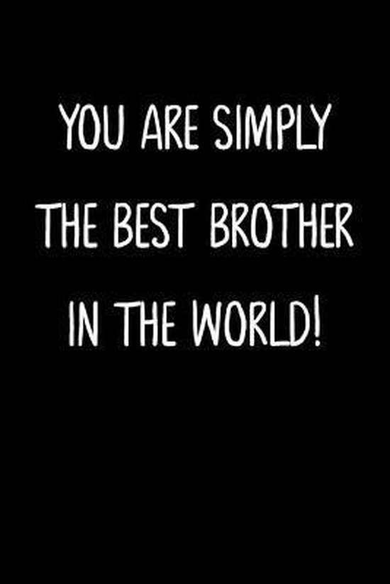 You Are Simply The Best Brother In The World!, Family Gifts Press 9781657125247 Boeken