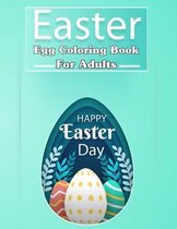 Easter Egg Coloring Book for Adults, Happy Easter Day !