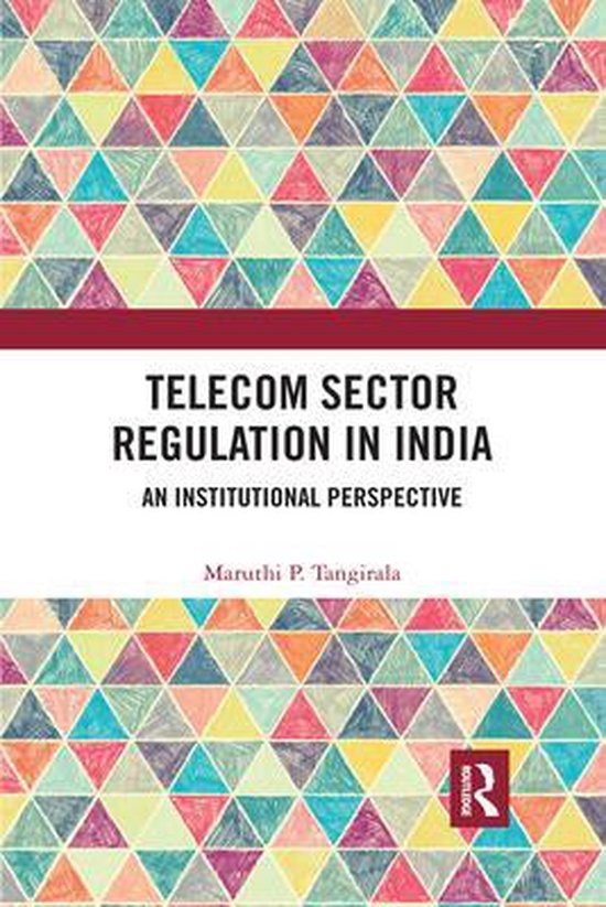 Telecom Sector Regulation in India: An Institutional Perspective ...