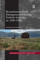 Birmingham Byzantine and Ottoman Studies- Byzantium and the Emergence of Muslim-Turkish Anatolia, ca. 1040-1130