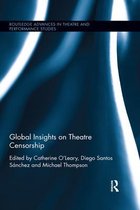Routledge Advances in Theatre & Performance Studies- Global Insights on Theatre Censorship
