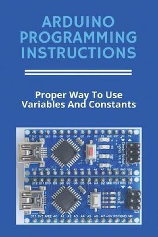 Arduino Programming Instructions Proper Way To Use Variables And