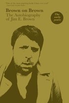 Brown on Brown: The Autobiography of Jim E. Brown, Vol 1