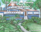 Daddy and Mommy are Buying a Home!
