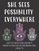 Anti Stress and Anxiety Coloring Book for Adults: She Sees Possibility Everywhere
