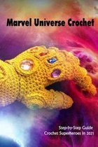 Marvel Universe Crochet: Step-by-Step Guide Crochet Superheroes in 2021